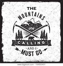 The Mountains Are Calling And I Must Go T Shirt Wilderness And Nature Exploration Vintage Poster The Mountains Are Calling And I Must Go Typography Poster Vintage Posters Nature Artwork Nature Design