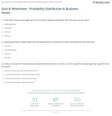 Olivia set up the following binomial experiment to investigate the probability of drawing a face card (jack, queen, or king) from a pack of 52 cards. Quiz Worksheet Probability Distribution Business Issues Study Com