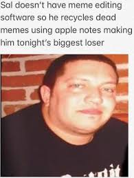 Good Old Sal Memes Viral Trends Funny Meme Twitch Kappa Most Hilarious Memes Impractical Jokers Ironic Memes