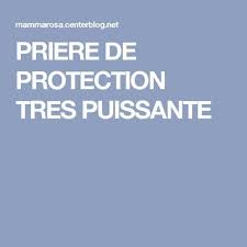 Priere De Protection Tres Puissante Priere De Protection Priere Puissantes Prieres
