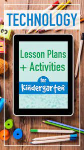 40 Kindergarten Technology Lesson Plans And Activities For The Entire School Year Th Technology Lesson Plans Technology Lesson Kindergarten Technology Lessons