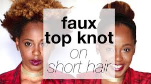 Messy high buns are also lovely and they are used all the time. Faux High Bun On Short Natural Hair