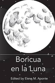 Qué es la luna 【 características, movimientos y fases. Boricua En La Luna By Elena M Aponte Blurb Books