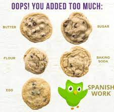 Check spelling or type a new query. Oops You Added Too Much Butter Sugar Baking Soda Flour Spanish Work Egg Language Learners Beware Soda Meme On Me Me