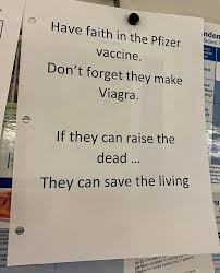 Check spelling or type a new query. Ha Ve Faith In The Pfizer Vaccine Do Not Forget They Make Viagra If They Can