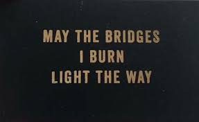 Marina abramović text quote quotes lit literature poem poetry prose love love quote love quotes life life quote life quotes relationship relationship quote relationship quotes beautiful aesthetic art indie hipster. May The Bridges I Burn Light The Way Inspirational Words True Quotes Burns