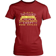 civil engineer shirt i m a tattooed civil engineer just like a normal civil engineer except much cooler profession gift engineer shirt accounting shirts carpenters shirts