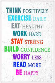 Inspirational Life Quote Think Positively Exercise Daily Eat Healthy Work Hard Stay Healthy Life Quotes Inspiring Quotes About Life Inspirational Quotes