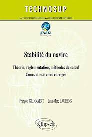 Stabilite Du Navire Theorie Reglementation Methodes De Calcul Cours Et Exercices Corriges Niveau C Technosup Grinnaert Francois Laurens Jean Marc 9782729880644 Amazon Com Books