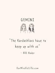 Gemini's are born between may 21 and june 20. 38 Gemini Quotes And Captions Only Gemini Will Understand