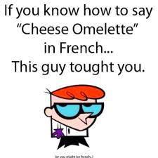 That Is The Only French I Kno To This Day Best Quotes Cheese Omelette Words