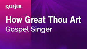 How Great Thou Art Gospel Singer Karaoke Version Karafun Youtube