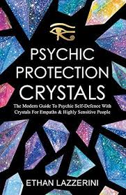 Download Pdf Psychic Protection Crystals The Modern Guide To Psychic Self Defence With Crystal Protection Crystals Psychic Protection Highly Sensitive People