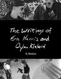 The Writings of Eric Harris and Dylan Klebold: Bochin, K. M. ...