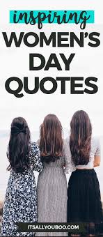  48 Happy International Women S Day Quotes Womens Day Quotes International Womens Day Quotes Happy International Women S Day
