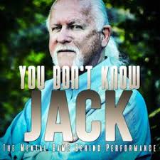 You Don't Know Jack: The Mental Game Behind Performance (Podcast)