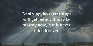 One positive thought at a time. Get Back On Your Feet Via Things Will Get Better Quotes Enkiquotes