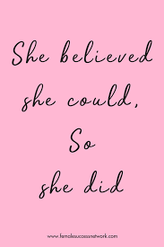 Maybe you would like to learn more about one of these? Quote She Believed She Could So She Did Female Success Entreprenuer Success Women Quote Woman Quotes Successful Women Quotes Quotes About Strength