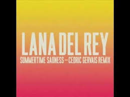 Lana Del Rey Vs Cedric Gervais Summertime Sadness Remix Lana Del Rey Summertime Sadness Cedric Gervais Remix 2013 Radio Edit