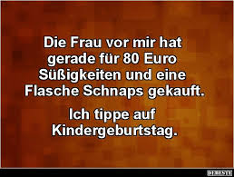 Die Frau Vor Mir Hat Gerade Fur 80 Euro Sussigkeiten Lustige Bilder Spruche Witze Echt Lustig Lustige Spruche Spruche Witzige Spruche