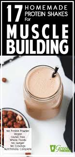 17 Homemade Protein Shakes For Muscle Building No Powder Tasty Homemade Protein Shakes Vegan Protein Shake Protein Shake Recipes
