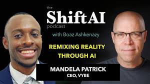 Remixing Reality through AI with Vybe CEO Mandela Patrick