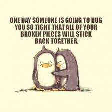 I Am Still Waiting For That Someone To Come And Give Me A Hug Best Inspirational Quotes Penguin Hug Quotes