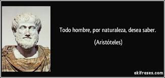 Todo hombre, por naturaleza, desea saber.