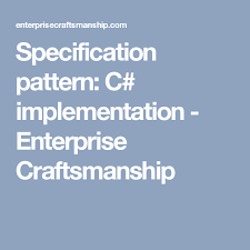 Specification Pattern C Implementation Enterprise Craftsmanship Pattern Domain Knowledge Computer Science