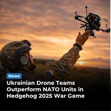 Defense - In a recent large-scale military exercise called Hedgehog 2025  involving NATO forces and allied partners, Ukrainian drone specialists  performed exceptionally, significantly outpacing a NATO combat group in  simulated operations. The