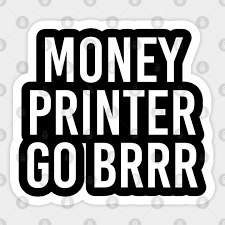 Maybe you would like to learn more about one of these? Money Printer Go Brrr Stock Market Aufkleber Teepublic De