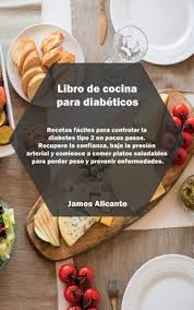 Check spelling or type a new query. Libro De Cocina Para Diabeticos Low Budget Fast And Healthy Diabetes Recipes To Have A Disease Free Life Regain Confidence And Lower Your Blood Pre Hardcover The Concord Bookshop Established 1940
