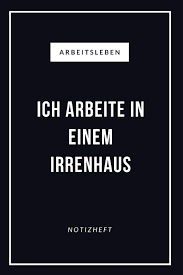 Arbeitsleben Ich Arbeite In Einem Irrenhaus Notizheft: Lustiger Spruch für  Kollegen, Mitarbeiter oder den Chef, 110 linierte Seiten im Format 6x9 (ca.  ...