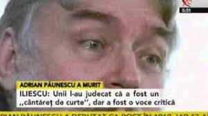 Posted in comentariu, editorial on iunie 27, 2010 by florin cojocariu. Adrian Paunescu A Murit Ion Iliescu 2010 11 05 Youtube