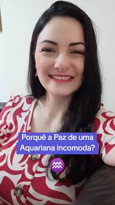 Porquê a Paz de uma Aquariana Incomoda?