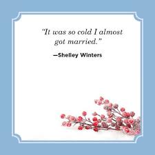 Its the best thing ever. 30 Cold Weather Quotes Inspirational Quotes For When It S Cold Outside