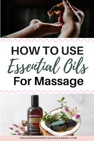 How To Use Essential Oils For Massage Essential Oils For Massage Massage Oil Blends Massage Oils Recipe