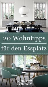 Wohntipps Fur Den Essplatz Wohnen Wohn Esszimmer Esszimmer Einrichten