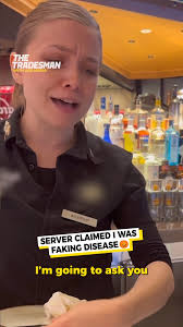 Customer outraged when server claims he's faking disease...