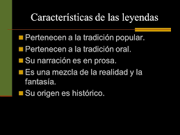 Caracteristicas de la leyenda una leyenda, a diferencia de un cuento, está ligada siempre a un elemento preciso y se centra en la integración de este elemento en como el mito, la leyenda es etiológica, es decir, tiene como tarea esencial dar fundamento y explicación a una determinada cultura. Leyendas Curso Quinto Basico Ppt Video Online Descargar