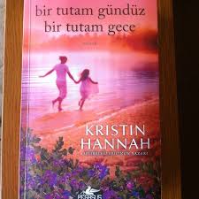Tum Kristin Hannah Romanlari Gibi Bir Cirpida Okunan Siradisi Bir Hikaye Bir Tutam Gunduz Bir Tutam Gece Okudum Begendim Tavsiye Books Book Cover Art
