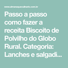 Biscoito De Polvilho Azedo Assado Globo Rural Passo A Passo Como Fazer A Receita Biscoito De Polvilho Do Globo Rural Categoria Lanches E Salgad Biscoito De Polvilho Receita Biscoito De Polvilho Biscoitos
