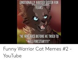 There's absolutely nothing more funny! Warrior Cat Memes Funny