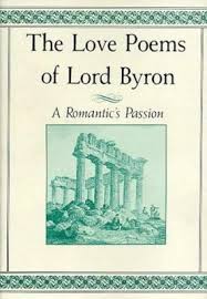 Truly The Epitome Of The Romantic Poet Lord Byron Traveled And Loved Throughout Europe And Wrote Picaresque Verse That Proved Imme Love Poems Lord Byron Poems