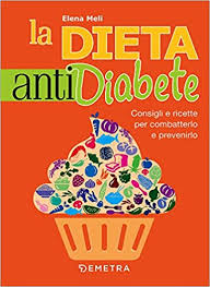 La prevenzione è legata a una dieta salutare e a regolare esercizio fisico. La Dieta Anti Diabete Consigli E Ricette Per Combatterlo E Prevenirlo 1 Meli Elena Amazon It Libri