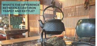 Japanese Cast Iron Teapot Vs Kettle What S The Difference