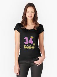 Birthday Gift For 40 Year Old Woman 34 And Fabulous 34th Birthday Gift For Women 34th Birthday Gift Idea For Women 34 Years Old 34 Years Old Birthday Gift T Shirt By Birthday Gifts In