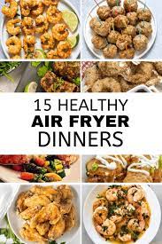 15 Healthy Air Fryer Dinners Air Fryer Healthy Healthy Dinner Healthy Dinner Recipes