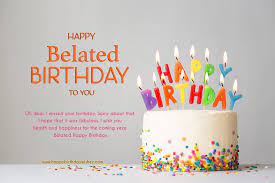 Belated happy birthday wishes morning is the fantastic opportunity for sending happy belated birthday, happy belated birthday images, belated happy birthday, happy belated birthday funny, happy birthday belated to your friend. Happy Belated Birthday Belated Birthday Wishes Happy Birthday Wishes
