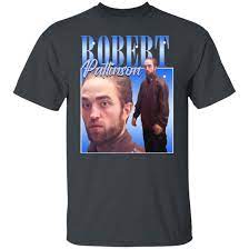 Please send in versions that you find/make hi! Robert Pattinson Standing Meme T Shirts Hoodies Long Sleeve